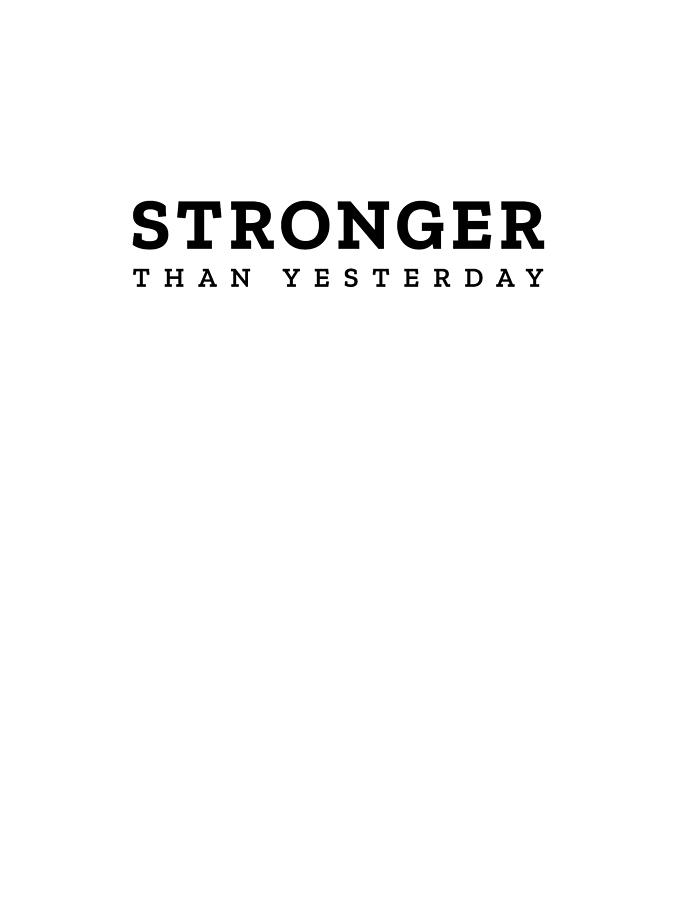 Stronger Than Yesterday - Modern, Minimal Faith-based - Inspirational Print 1 Digital Art