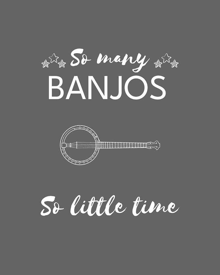 Music Digital Art - Strumming Shenanigans So Many Banjos So Little Time by Banjo Tee