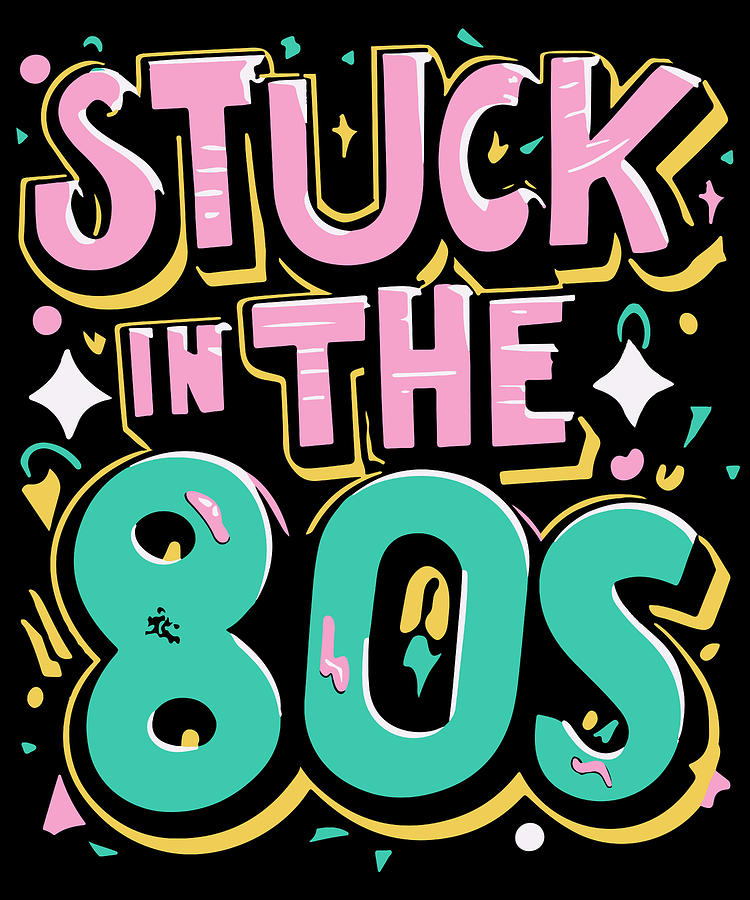 Stuck in the 80s Eighties Digital Art by Flippin Sweet Gear