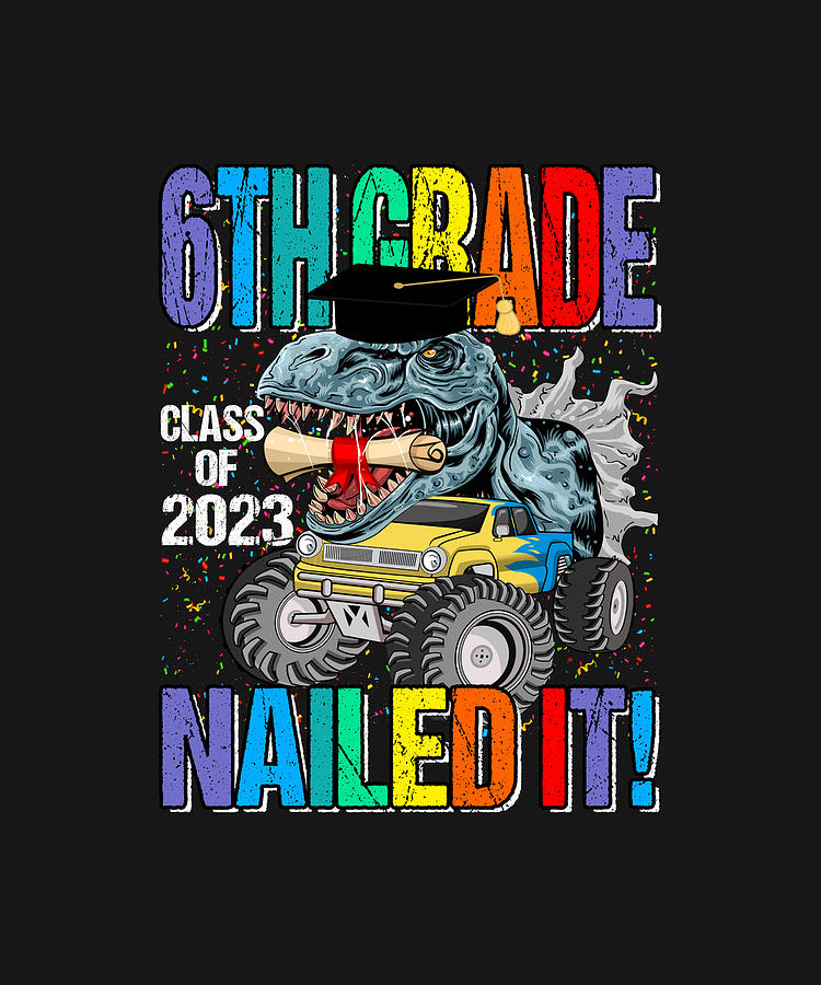 Students Graduation 6th Grade Class Of 2023 Nailed It Dinosaur T-Shirt ...