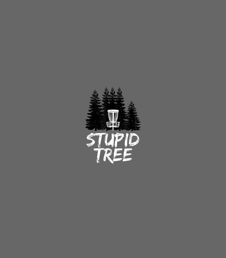 Stupid Tree Disc Golf Funny Frisbee Golf Digital Art by Morgan Kaycee