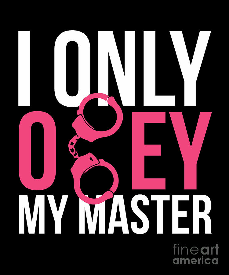 Submissive Print I Only Obey My Master Drawing by Noirty Designs Fine