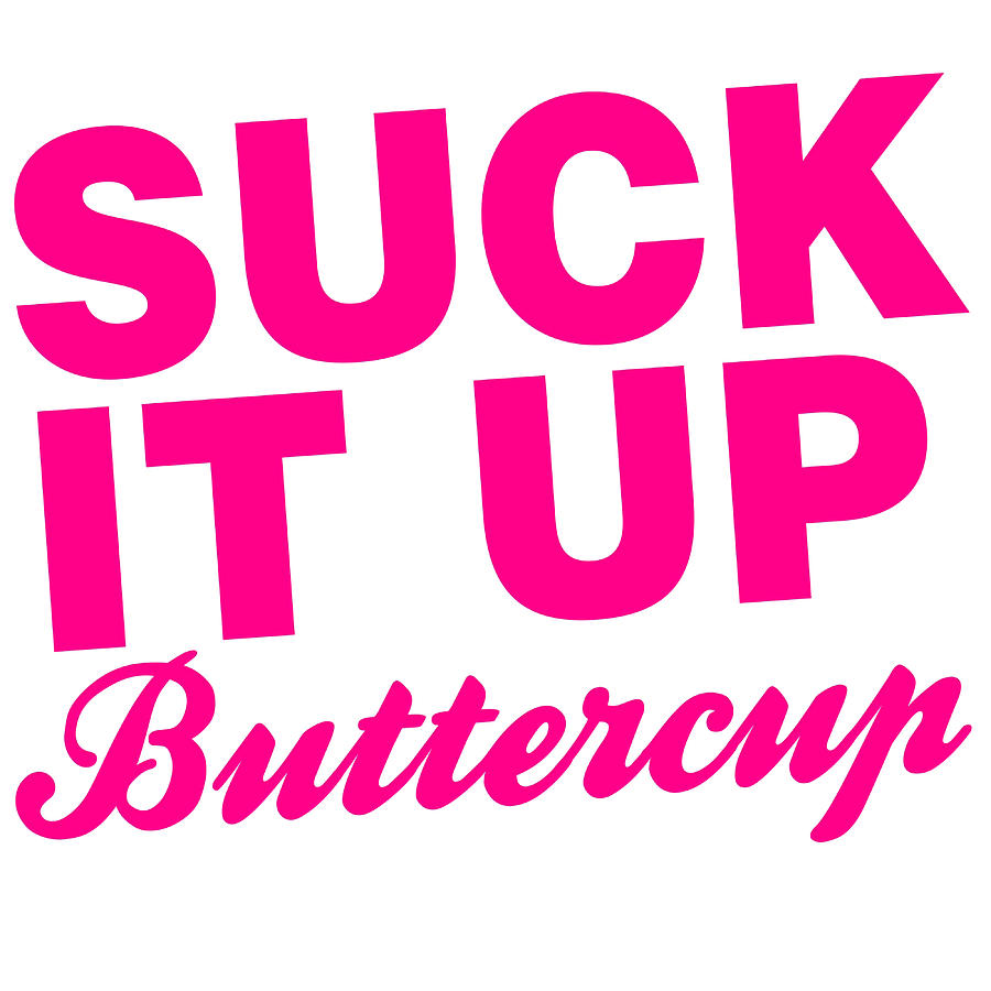 Suck It Up Buttercup Gym Workout Exercise Poster Painting by Aiden ...