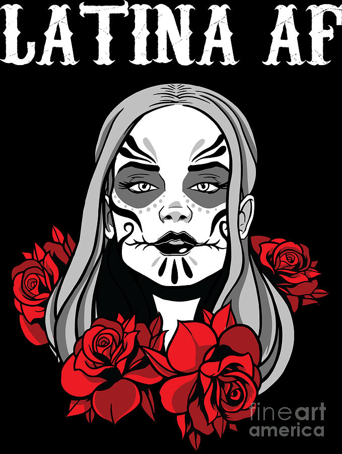 Skeleton Digital Art - Sugar Skull Latina AF Day of The Dead Gift For Women by Haselshirt