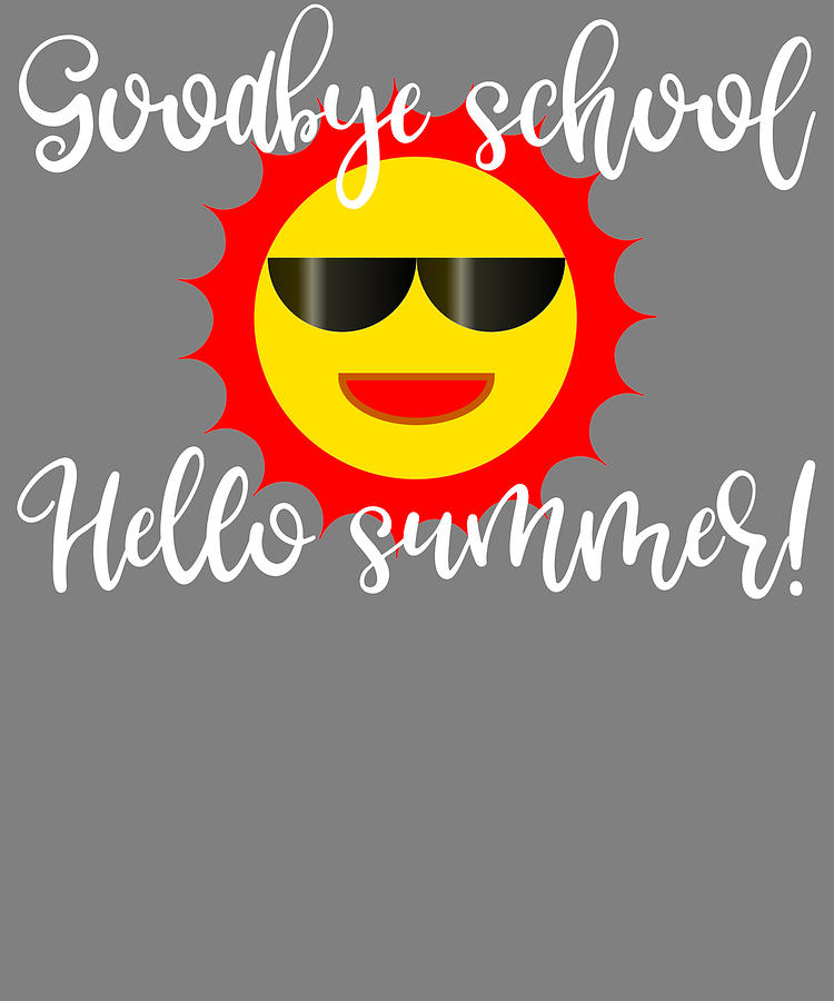 Summer Goodbye School Hello Summer Last Day of School Digital Art by