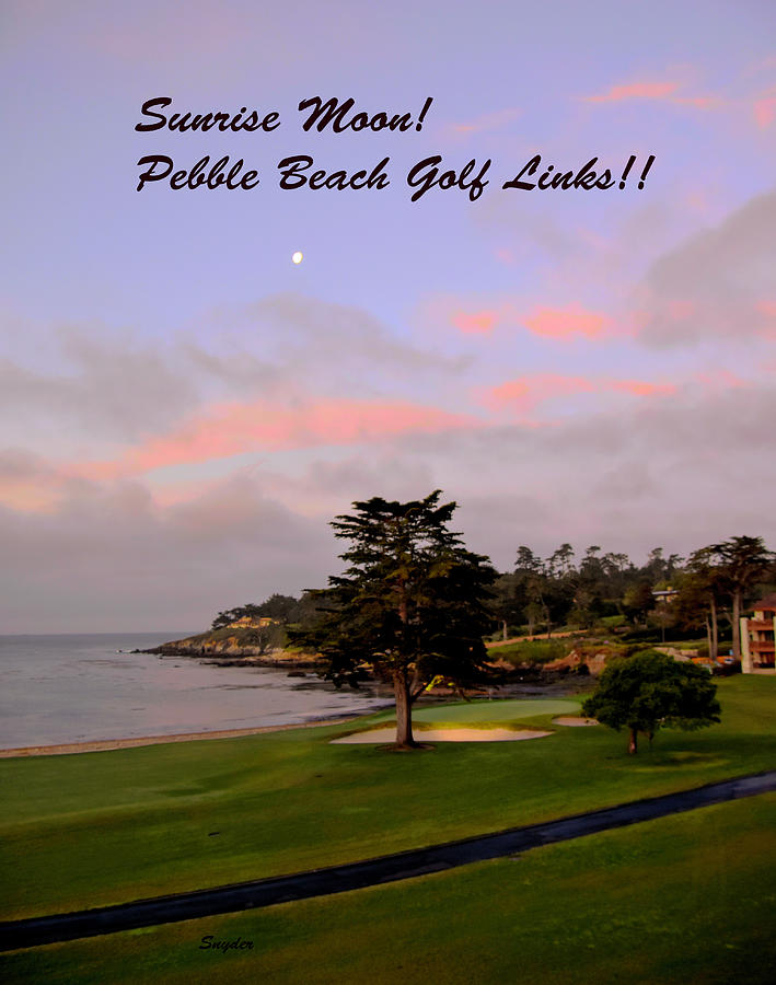 Sunrise Moon Pebble Beach 18th Green Text Photograph by Floyd Snyder