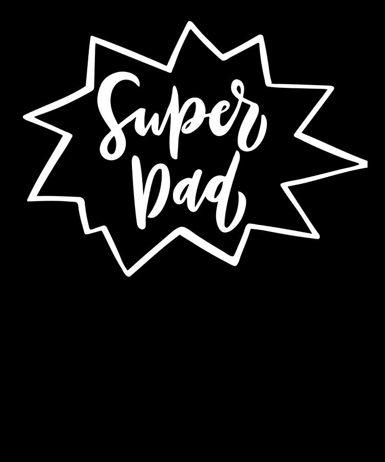 Super Dad Happy Father's Day Digital Art by Alberto Rodriguez - Fine ...