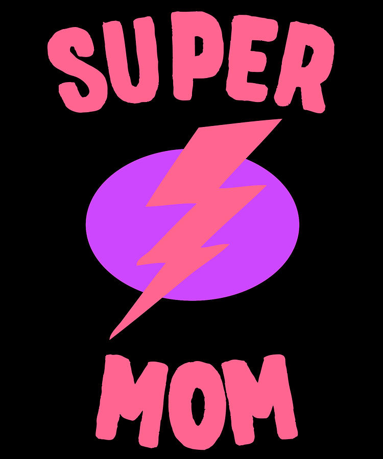 Super Mom Mothers Day Digital Art by Flippin Sweet Gear