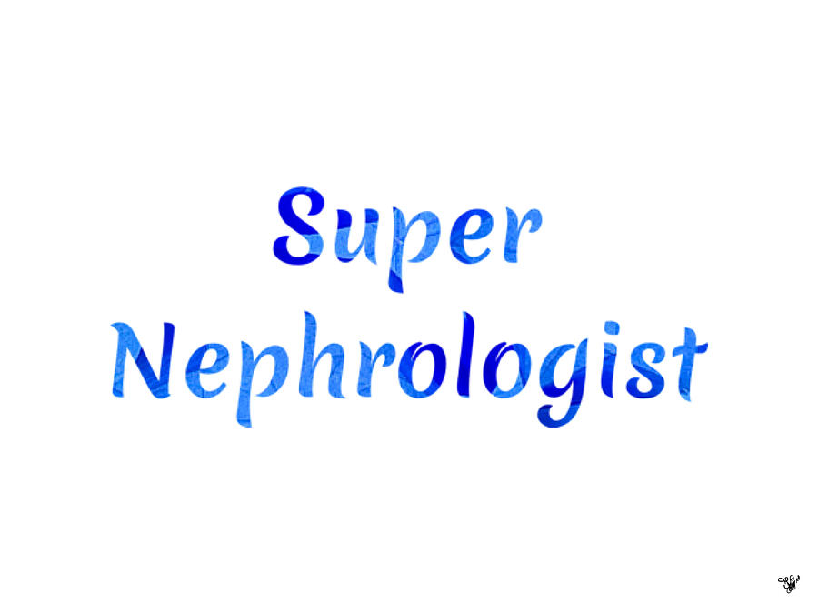 Super Nephrologist 2 Mixed Media by Happy Ingenuity | Pixels