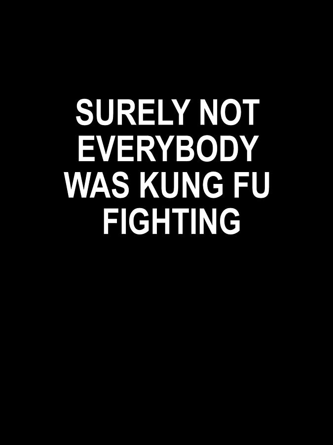 Surely not Everybody was kung fu Fighting Gildan 64000 Unisex Softstyle T-Shirt with Tear Away Label Painting by Tony Rubino