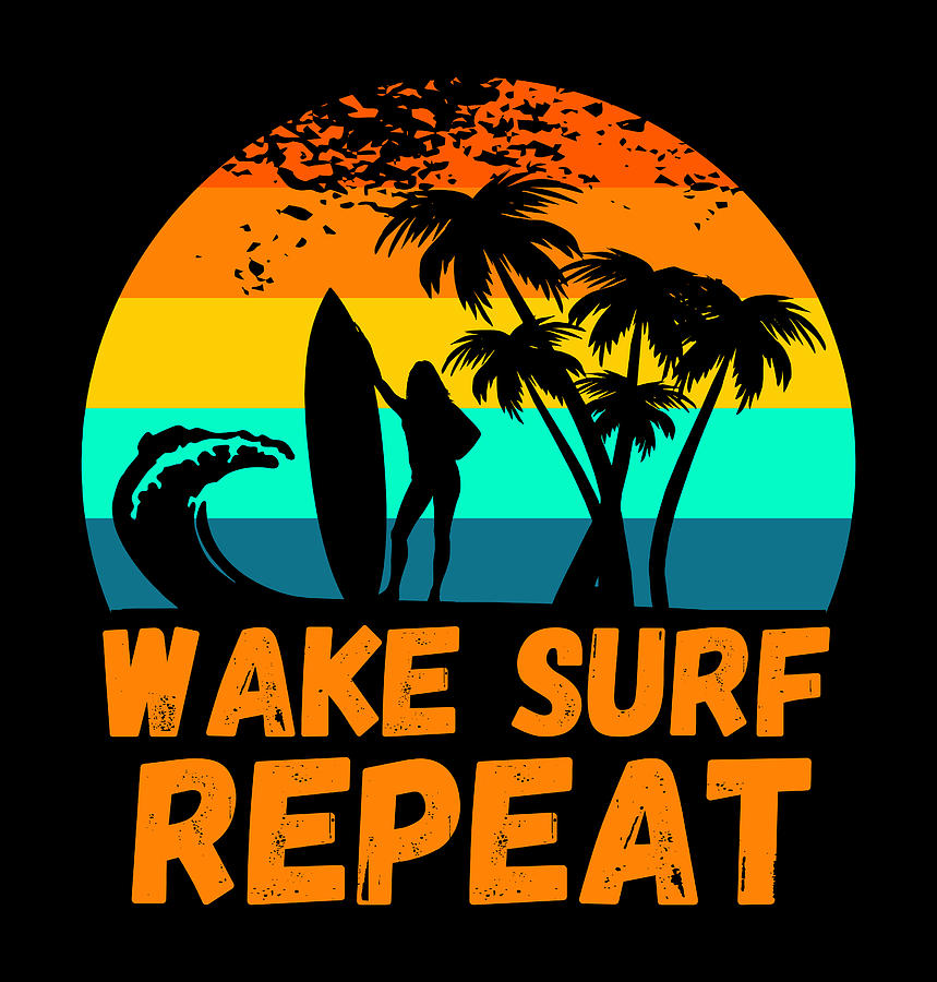 Surfing Wake Surf Repeat Beach Ocean Girl Summer Retro Sunset Digital Art by Aaron Geraud
