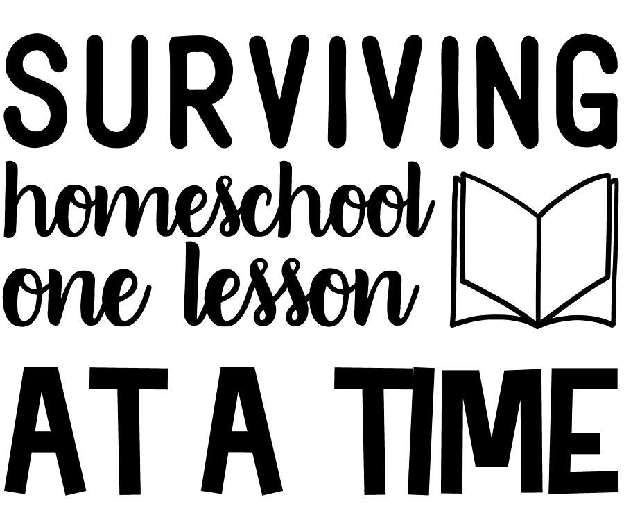 Surviving Homeschool One Lesson At A Time Moms Daily Slogan Digital Art ...