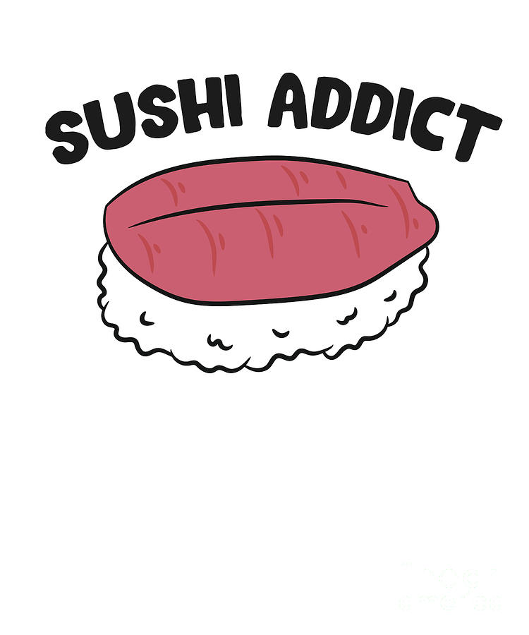 https://images.fineartamerica.com/images/artworkimages/mediumlarge/3/sushi-addict-love-japanese-sushi-gift-for-sushi-lover-eq-designs.jpg