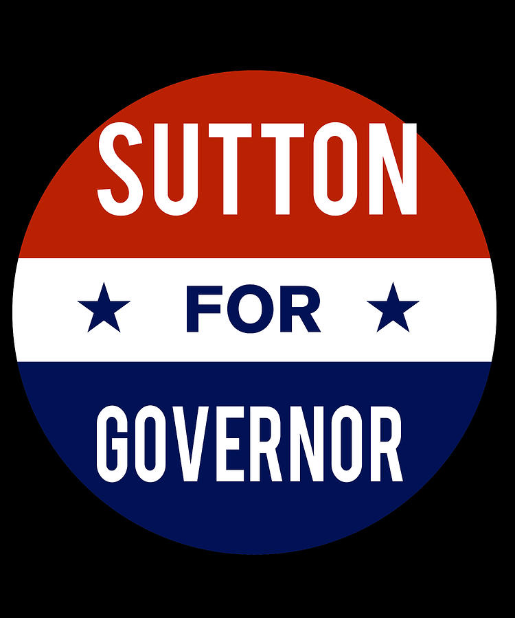 Sutton For Governor Digital Art by Flippin Sweet Gear