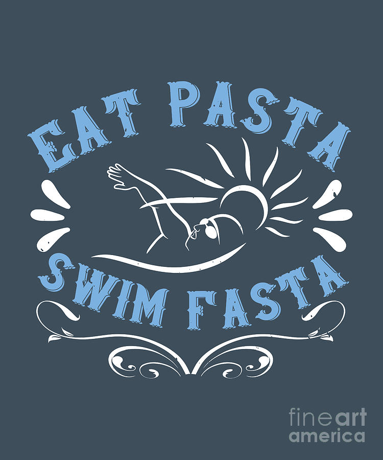 Swimmer Digital Art - Swimmer Gift Eat Pasta Swim Fasta Funny Pun Swimming Lover by Jeff Creation