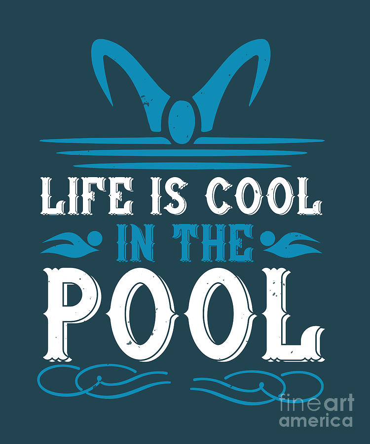 Cool Digital Art - Swimmer Gift Life Is Cool In The Pool Swimming Lover by Jeff Creation