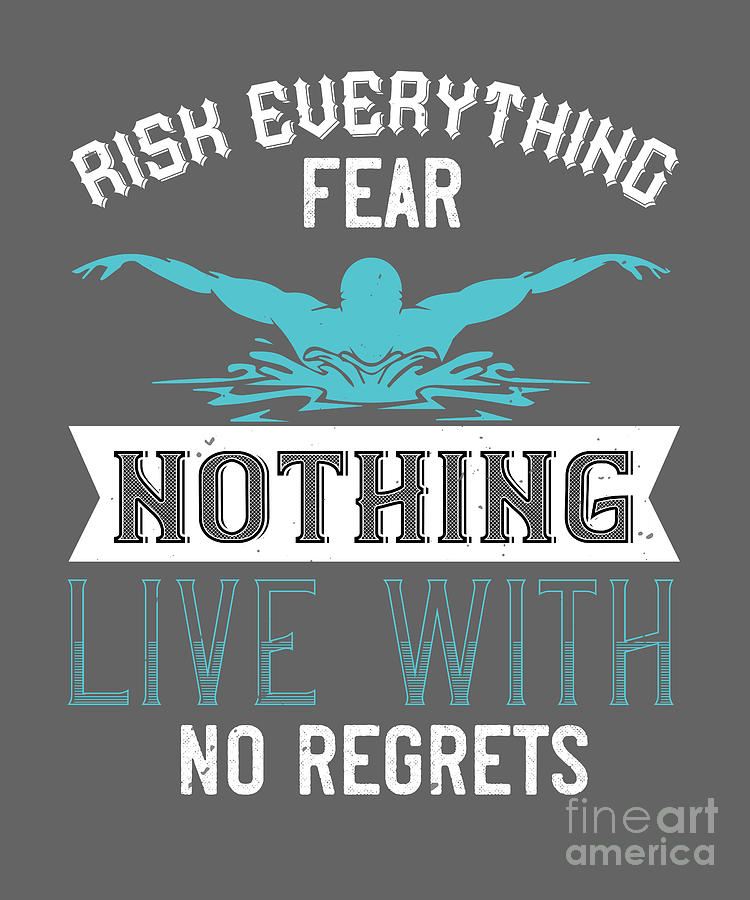 Swimmer Digital Art - Swimmer Gift Risk Everything Fear Nothing Live With Swimming Lover by Jeff Creation