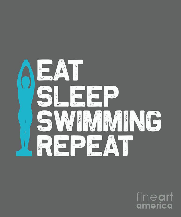 Swimming Digital Art - Swimming Gift Eat Sleep Swim Repeat by Jeff Creation