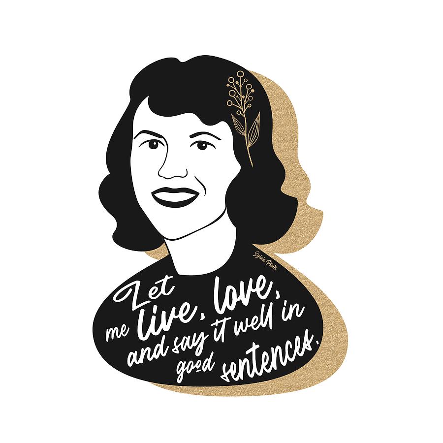 Inspirational Digital Art - Sylvia Plath Graphic Quote II by Ink Well