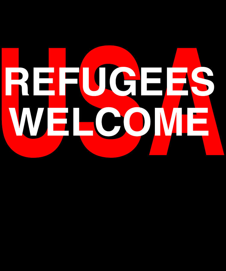 Syrian Refugees Welcome Digital Art by Flippin Sweet Gear Syrian Refugees Welcome Digital Art by Flippin Sweet Gear