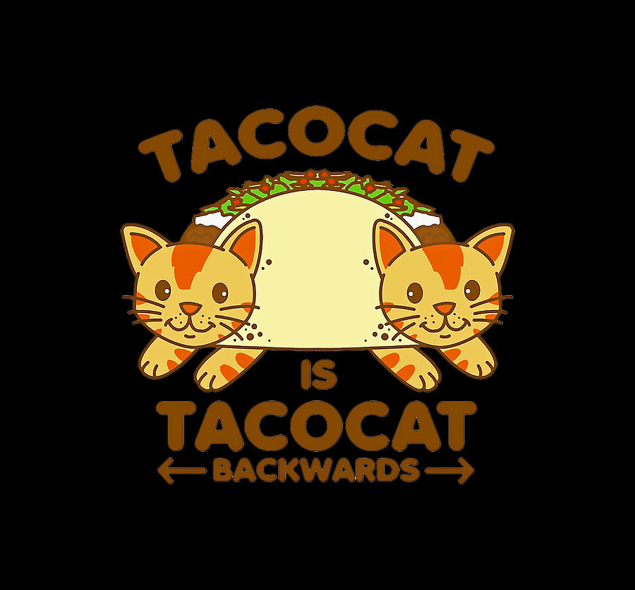 Taco cat Backwards Digital Art by Evan Wendel | Fine Art America