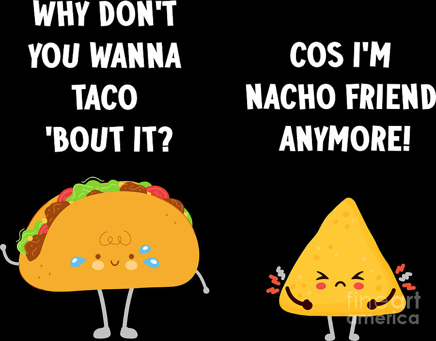 Taco Nacho Pun Funny Womens Mens Cinco De Mayo Digital Art by ...