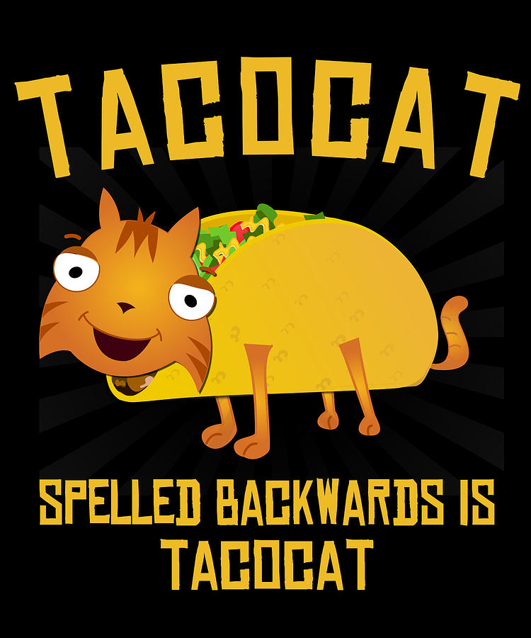 Tacocat Spelled Backwards is Tacocat Digital Art by Flippin Sweet Gear