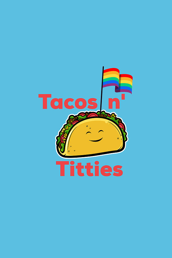 Tacos and titties funny quote with cartoon LGBTQ Taco pride rainbow flag  Drawing by Licensed art - Pixels