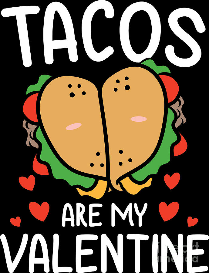 Tacos Are My Valentine Funny T For Taco Lover Digital Art By