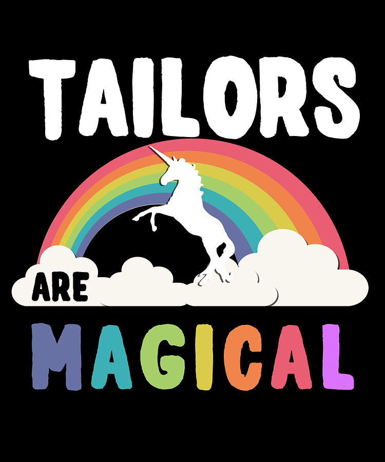 Tailors Are Magical Digital Art by Flippin Sweet Gear