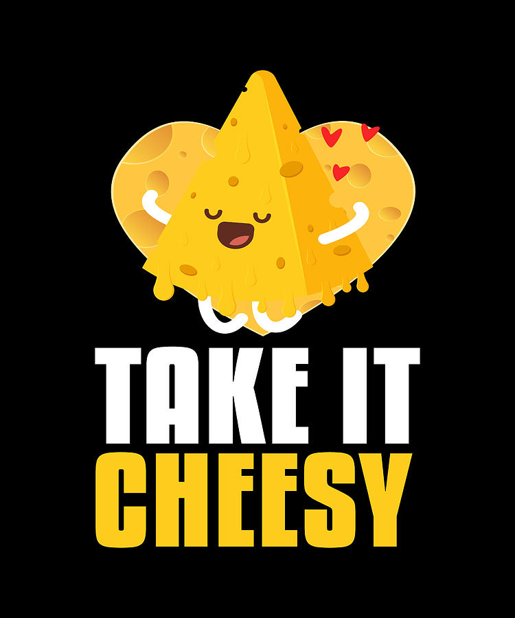 Take It Cheesy Cheese Milk Food Dairy Digital Art by Moon Tees - Fine ...