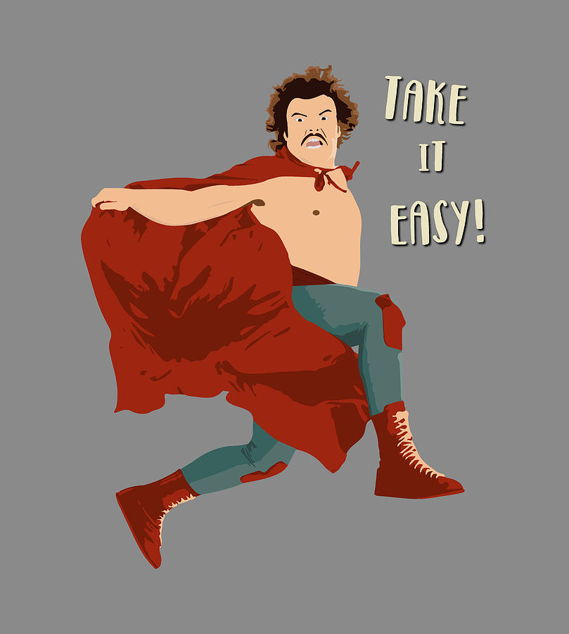 Take It Easy Nacho LIbre Artwork Painting by Art O Rama