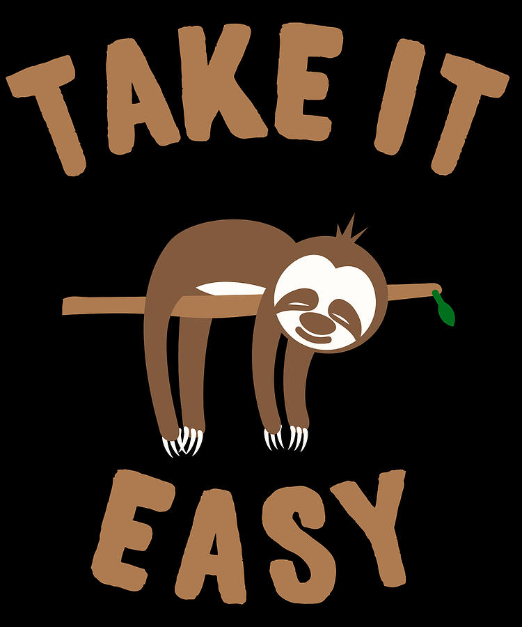 Take It Easy Sloth Digital Art by Flippin Sweet Gear