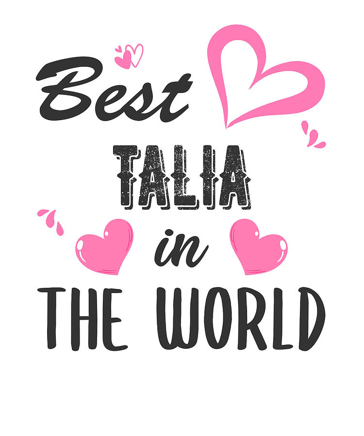 Talia Name, Best Talia in the World Digital Art by Elsayed Atta - Fine ...