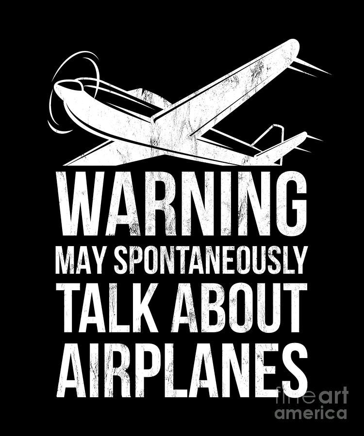 Warning May Spontaneously Talk About Planes T-shirt 