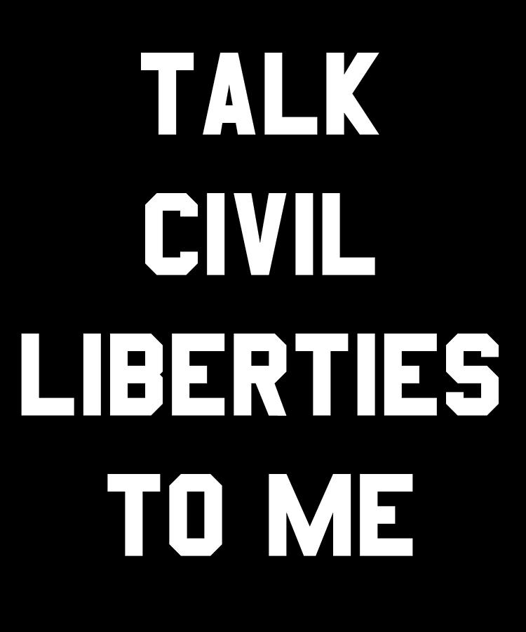 Talk Civil Liberties To Me Digital Art by Flippin Sweet Gear