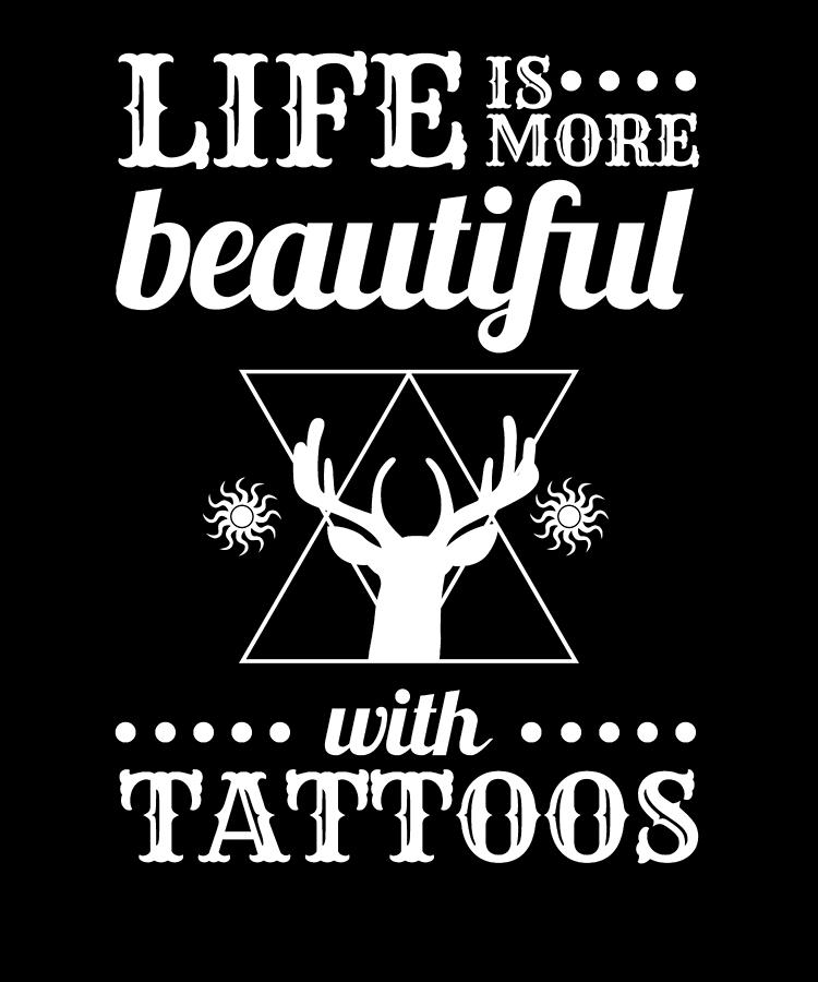Tattoo Lover Gift Life More Beautiful with Tattoos Deer Hunter Gift Drawing  by Kanig Designs - Pixels
