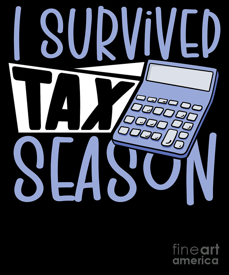 Tax Payment Audit I Survived Tax Season Digital Art by Alessandra