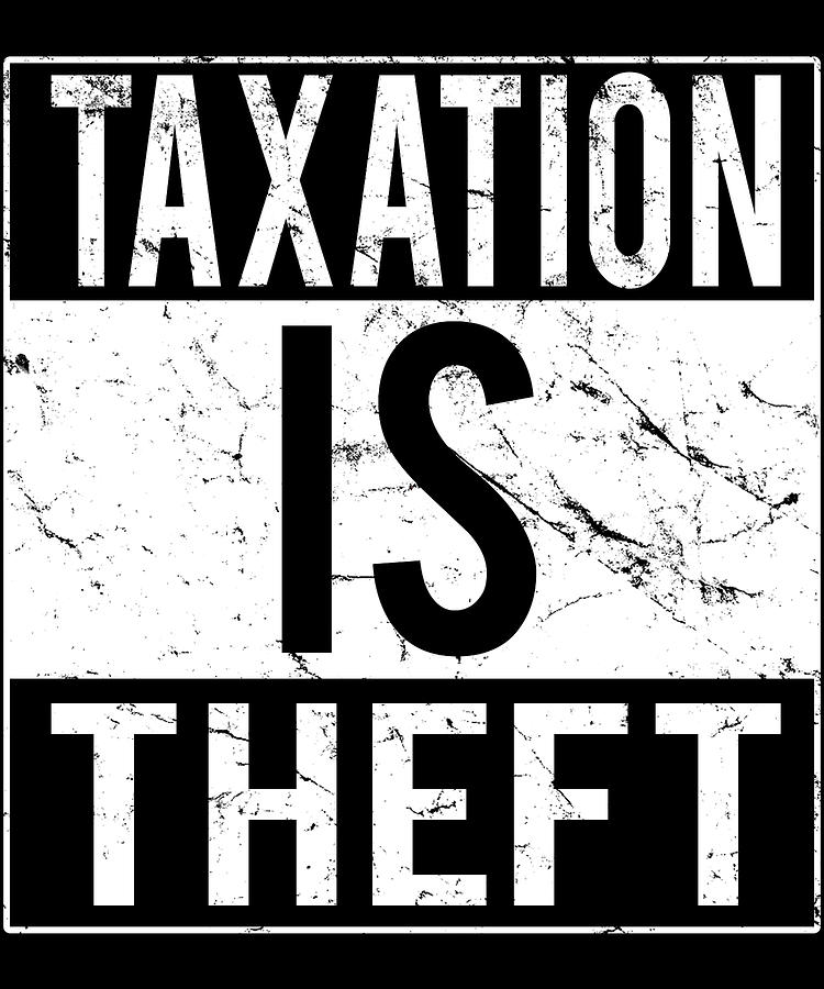 Taxation Is Theft Digital Art by Flippin Sweet Gear