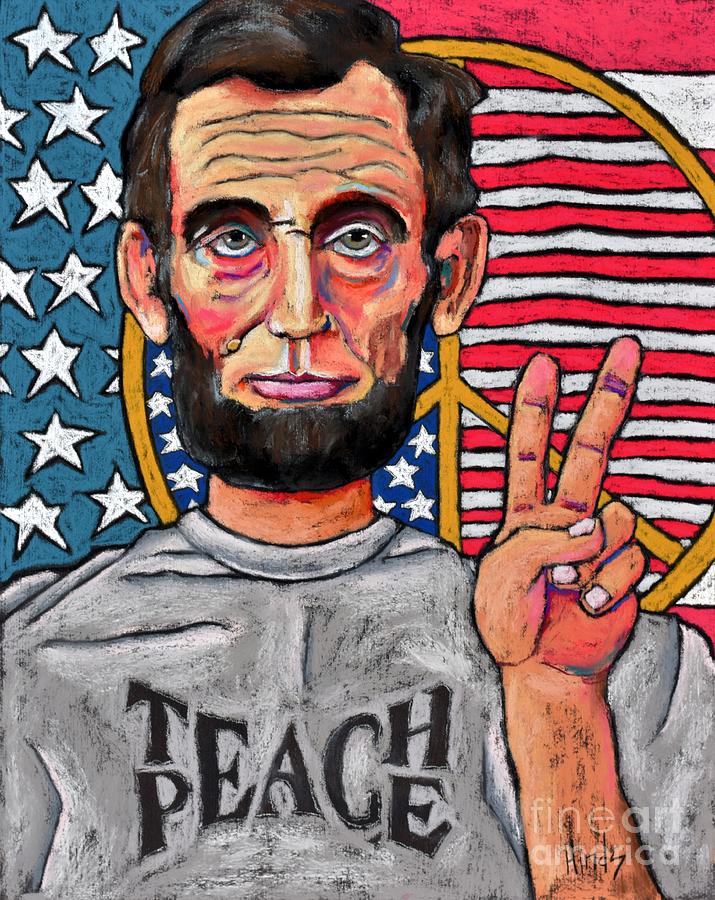Abraham Lincoln Painting - Teach Peace by David Hinds