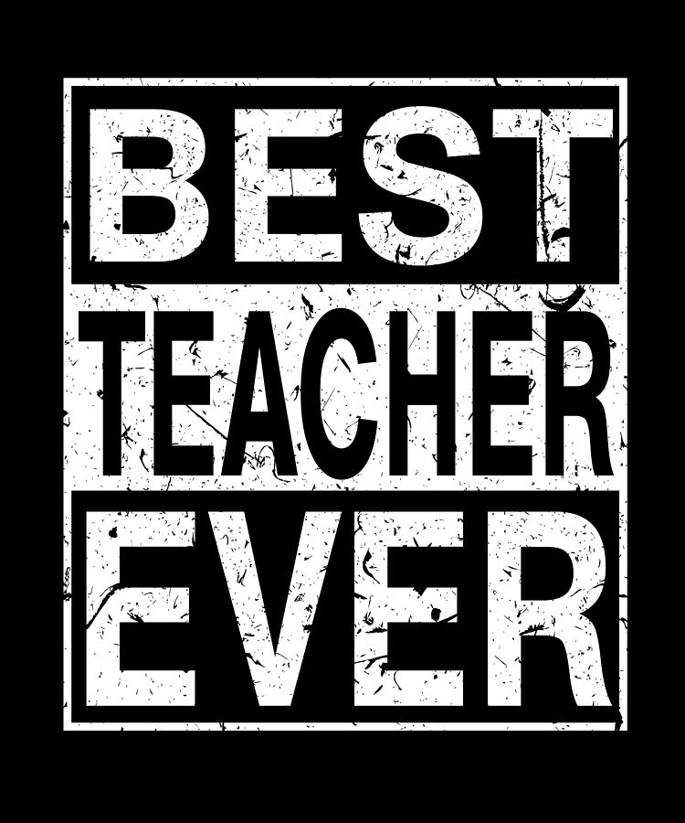 Teacher Best Teacher ever Digital Art by Manuel Schmucker - Pixels