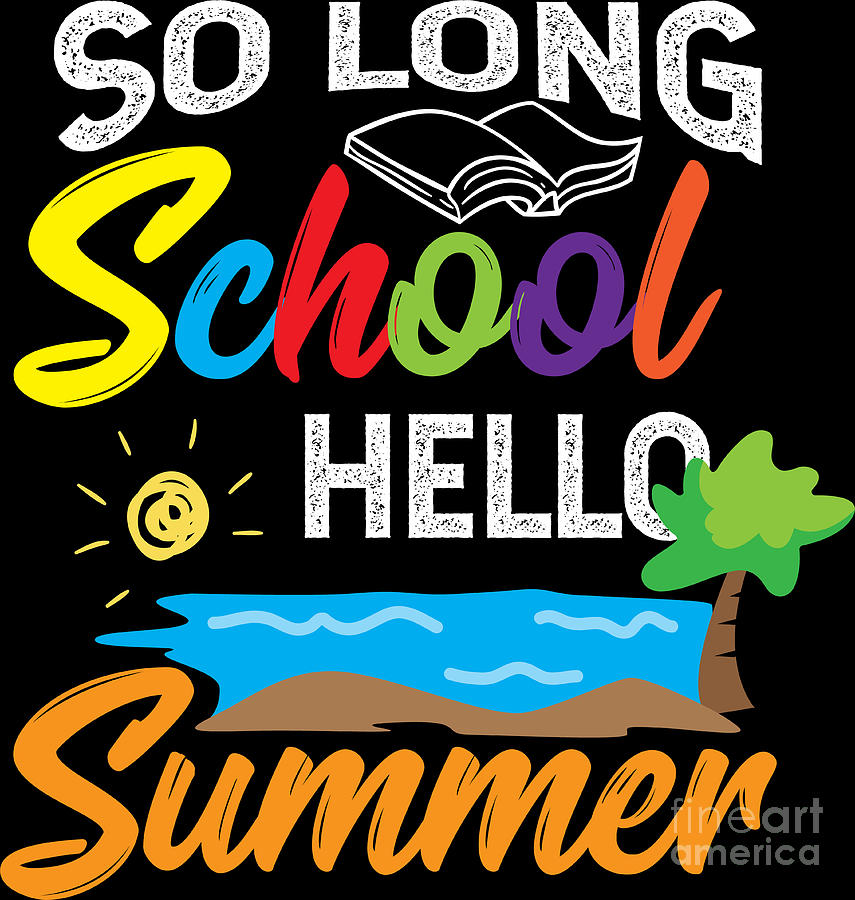 Schools Out For Summer Teacher Summer Shirt End Of The Year Goodbye School Hello Summer Teacher Last Day Of School Shirt