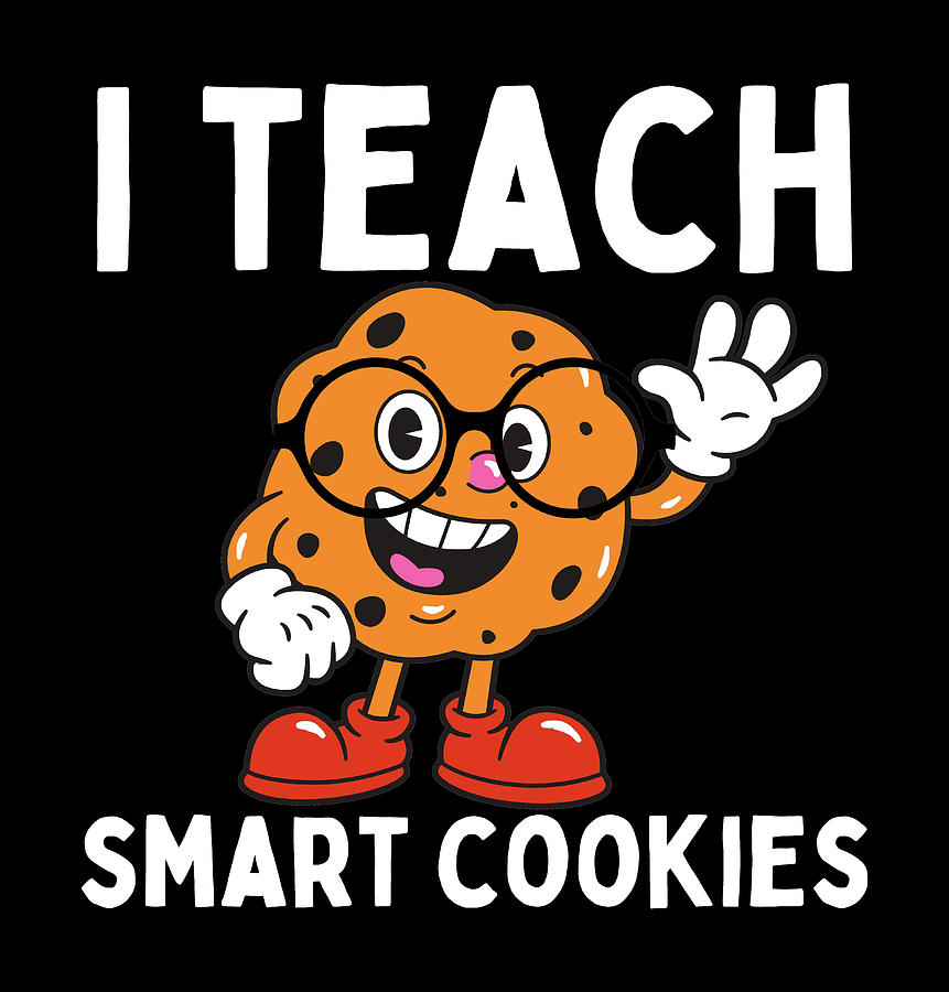 Teacher I Teach Smart Cookies Elementary School Digital Art by Aaron Geraud