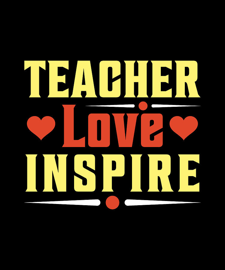 Teacher Love Inspire Digital Art By Alberto Rodriguez - Fine Art America