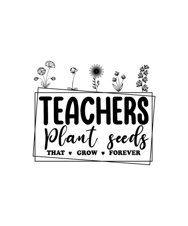 Teachers Plant Seeds That Grow Forever Digital Art by Tinh Tran Le ...