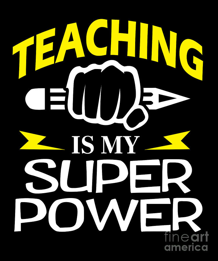 Teaching Is My Superpower Funny Teacher Gift Digital Art by J M