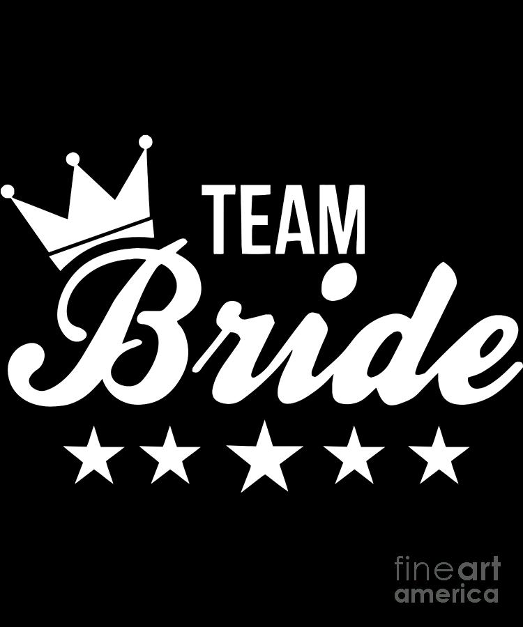 Team Bride Digital Art by Funny4You - Fine Art America