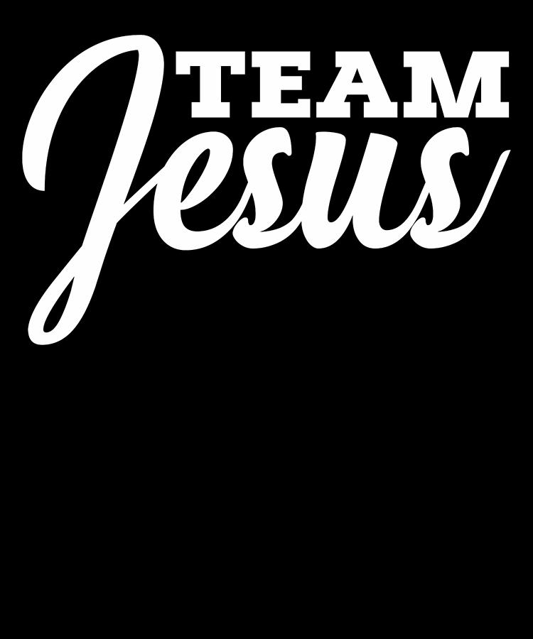 Team Jesus Christian Jesus Mixed Media by Nother T-Shirts - Pixels