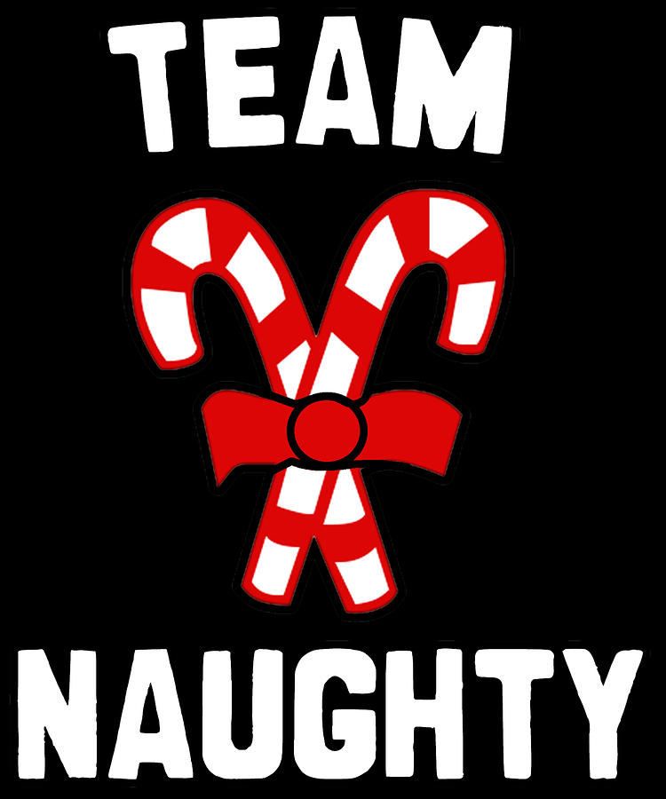 Team Naughty Digital Art by Flippin Sweet Gear