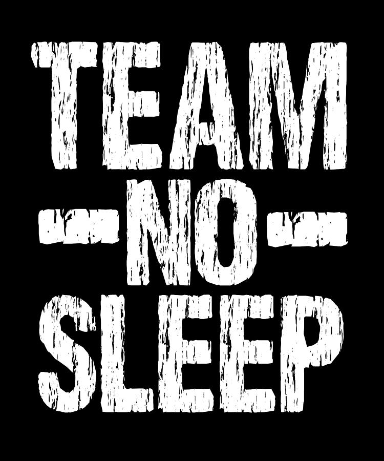 Team No Sleep Digital Art by Steven Zimmer - Fine Art America